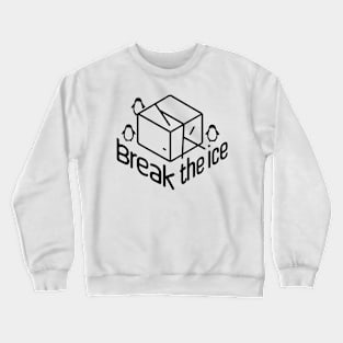 Break the Ice Crewneck Sweatshirt